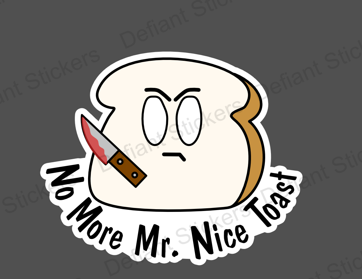No More Mr. Nice Toast