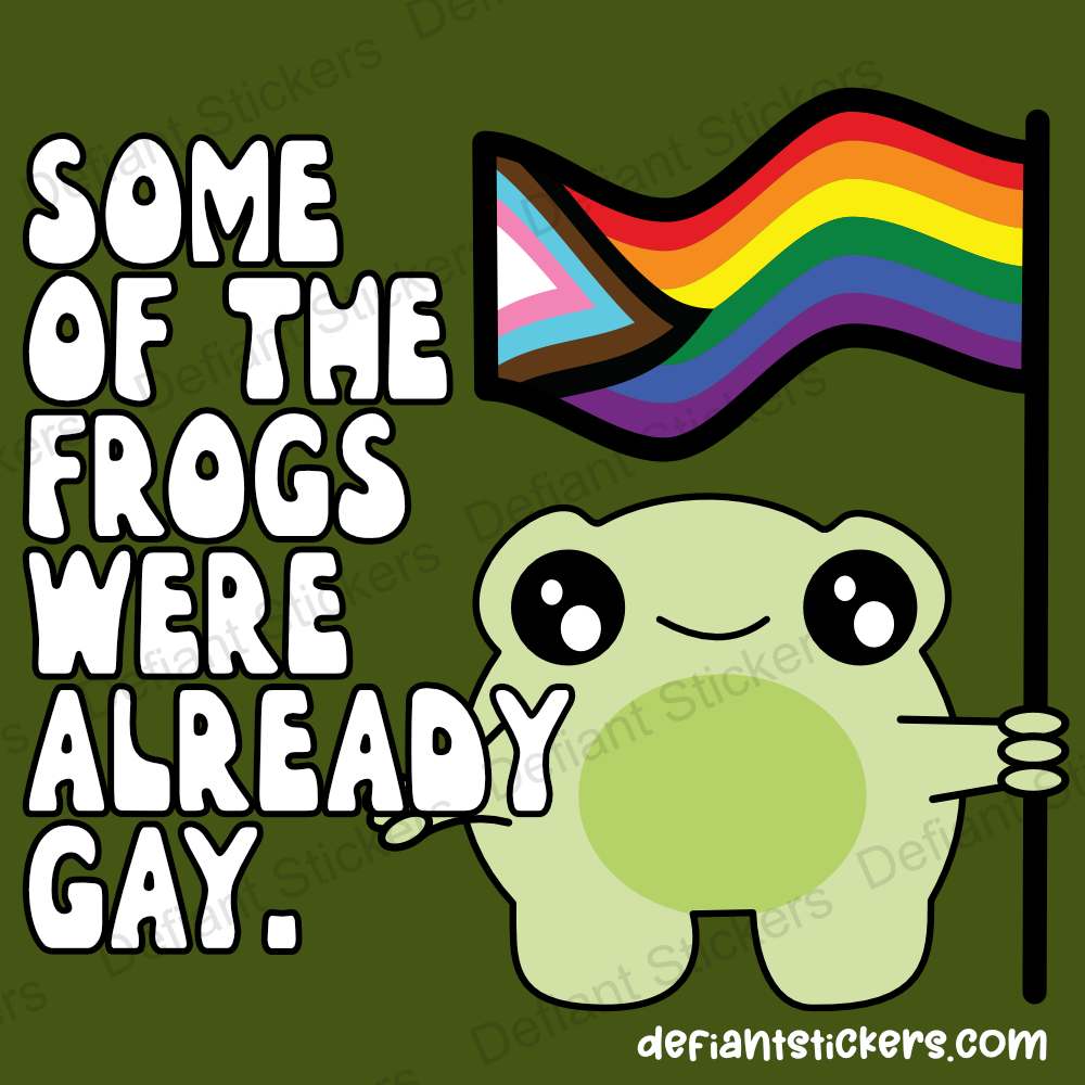 Some of the frogs were already gay.