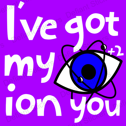 I've got my ion you!